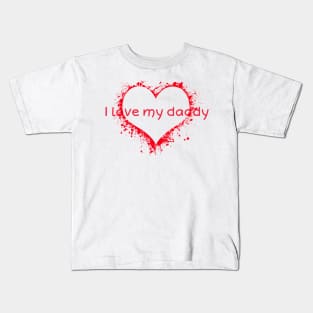 I love my daddy Kids T-Shirt